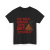 I’ve Been Through Some Sh*t – Literally Tee